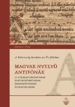 Ferenczi Ilona - A bölcsesség kezdete az Úr félelme - Magyar nyelvű antifónák 16-17. századi kéziratokban és nyomtatv