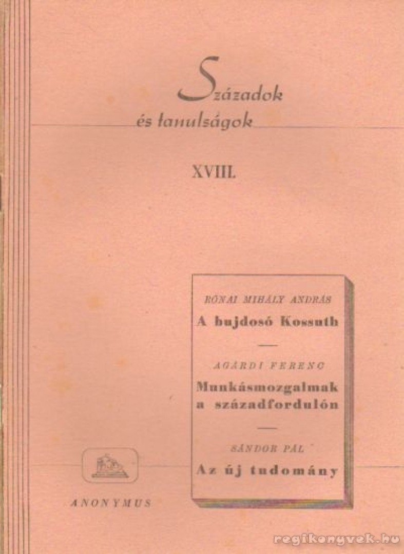 Rónai Mihály András, Sándor Pál, Agárdi Ferenc - Századok és tanulságok XVIII. [antikvár]