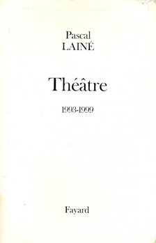 Lainé, Pascal - Théatre 1993-1999 [antikvár]