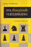 Schwarz, Rolf - Die französische Verteidigung [antikvár]