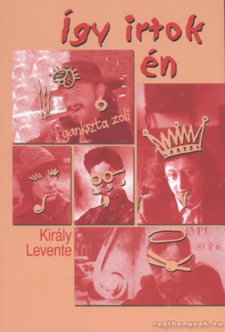 Király Levente - Így irtok én [antikvár]