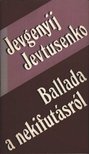 Jevtusenko, Jevgenyij - Ballada a nekifutásról [antikvár]