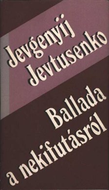 Jevtusenko, Jevgenyij - Ballada a nekifutásról [antikvár]