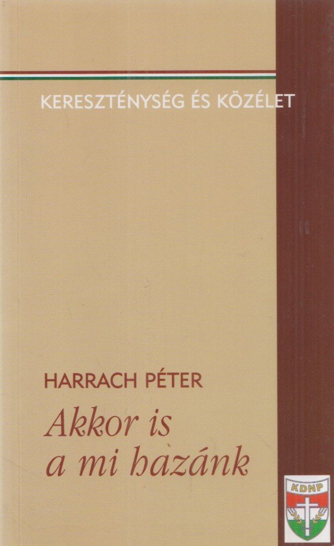 Harrach Péter - Akkor is a mi hazánk [antikvár]