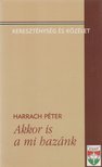 Harrach Péter - Akkor is a mi hazánk [antikvár]
