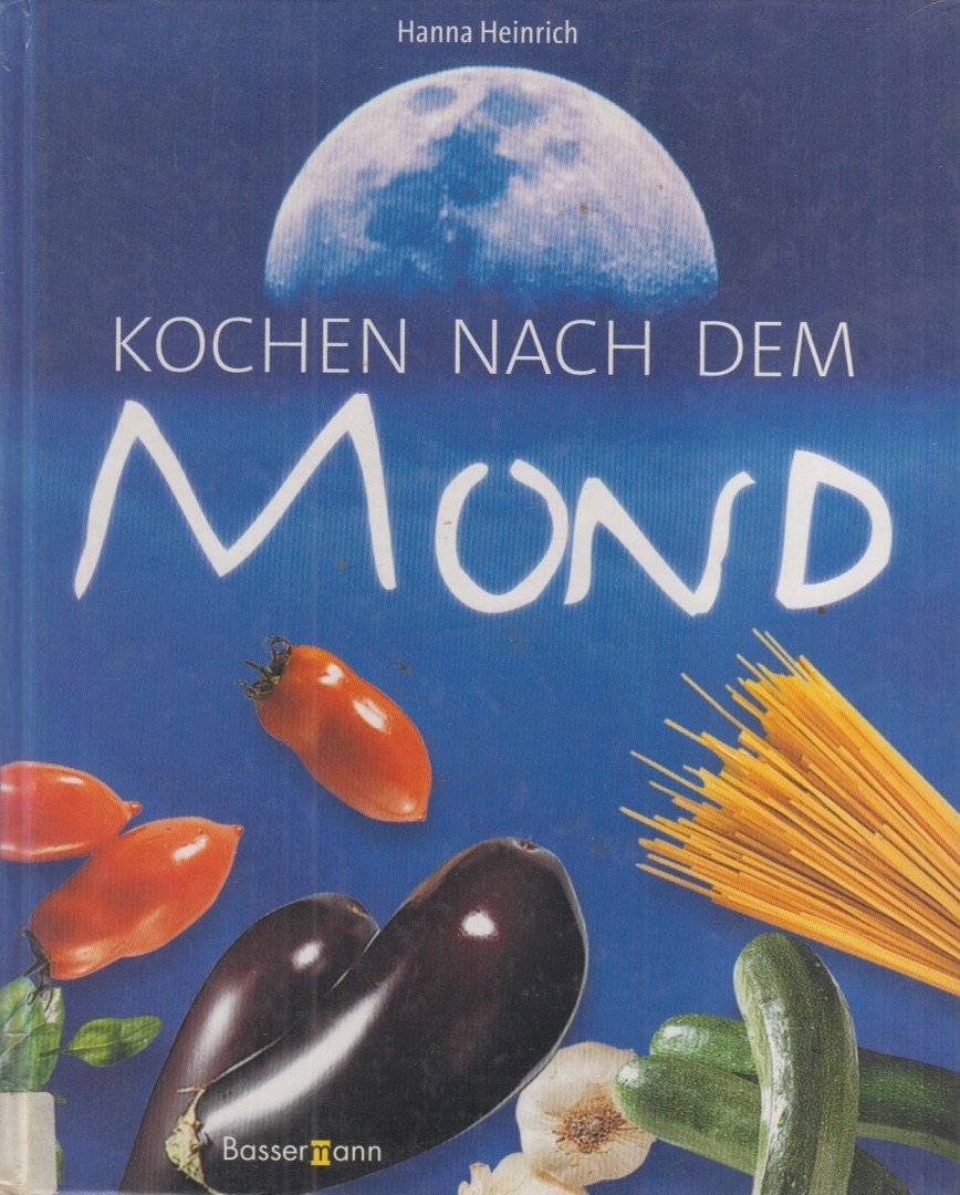 Heinrich, Hanna - Kochen nach dem Mond [antikvár]