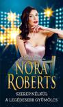 Nora Roberts - Szerep nélkül - A legédesebb gyümölcs [szépséghibás]