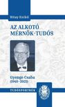 Bitay Enikő - Az alkotó mérnök-tudós