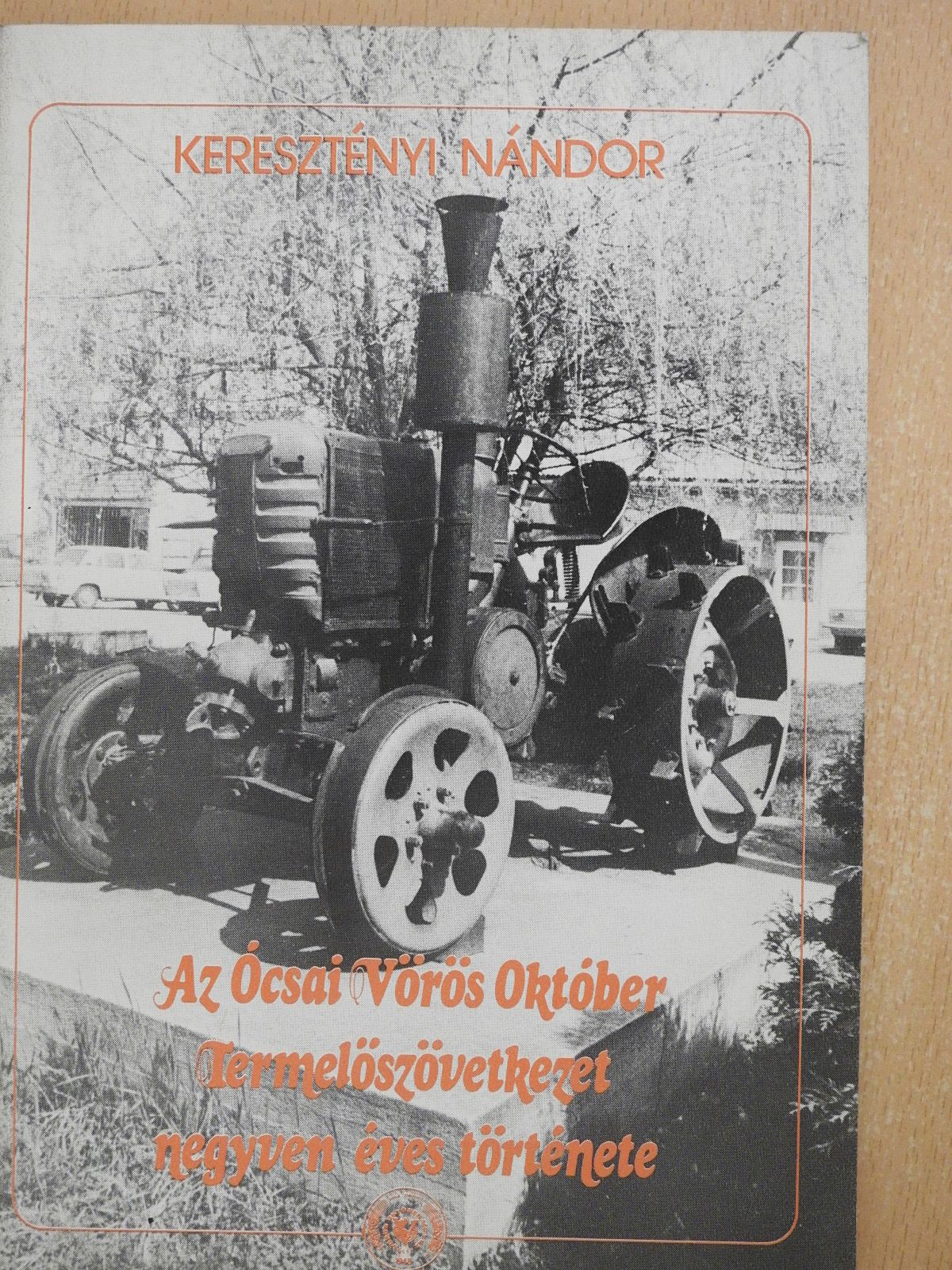 Keresztényi Nándor - Az Ócsai Vörös Október Termelőszövetkezet negyven éves története (dedikált példány) [antikvár]