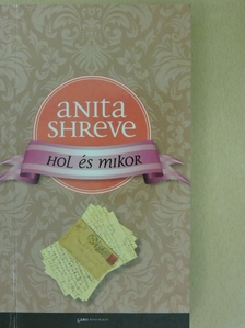 Anita Shreve - Hol és mikor [antikvár]