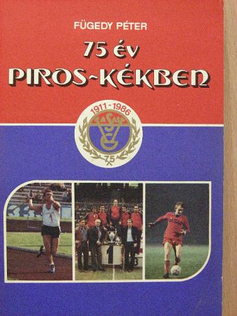 Fügedy Péter - 75 év piros-kékben [antikvár]