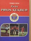Fügedy Péter - 75 év piros-kékben [antikvár]