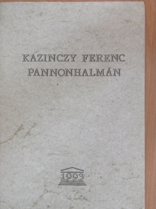 Kazinczy Ferenc Pannonhalmán [antikvár]
