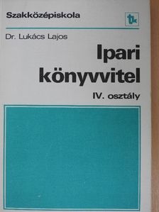 Dr. Lukács Lajos - Ipari könyvvitel IV. [antikvár]