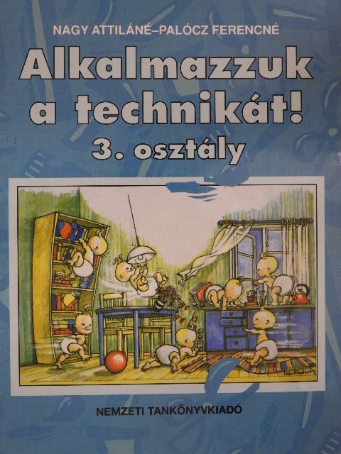 Nagy Attiláné - Alkalmazzuk a technikát! 3. osztály [antikvár]