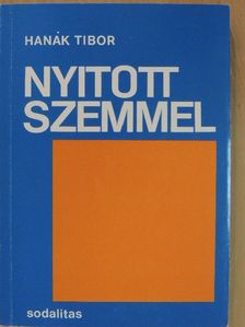 Hanák Tibor - Nyitott szemmel I. [antikvár]