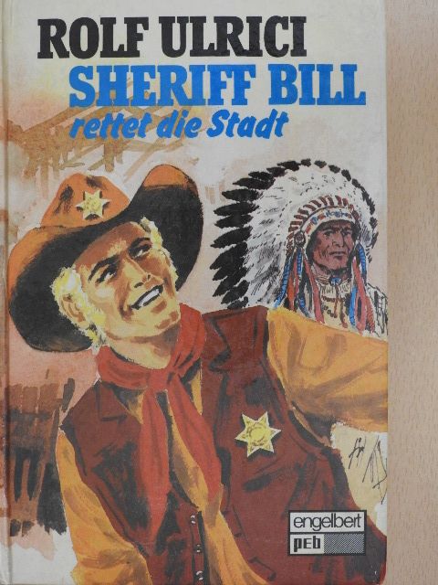 Rolf Ulrici - Sheriff Bill rettet die Stadt [antikvár]