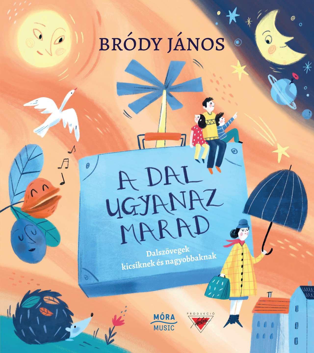 Bródy János - A dal ugyanaz marad - dalszövegek kicsiknek és nagyobbaknak