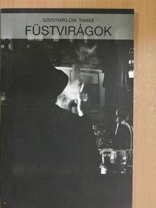 Szentmiklósi Tamás - Füstvirágok [antikvár]