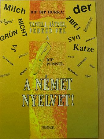 Bip-bip hurrá! Tanulj, játssz, fedezd fel a bip-pennel a német nyelvet! [antikvár]