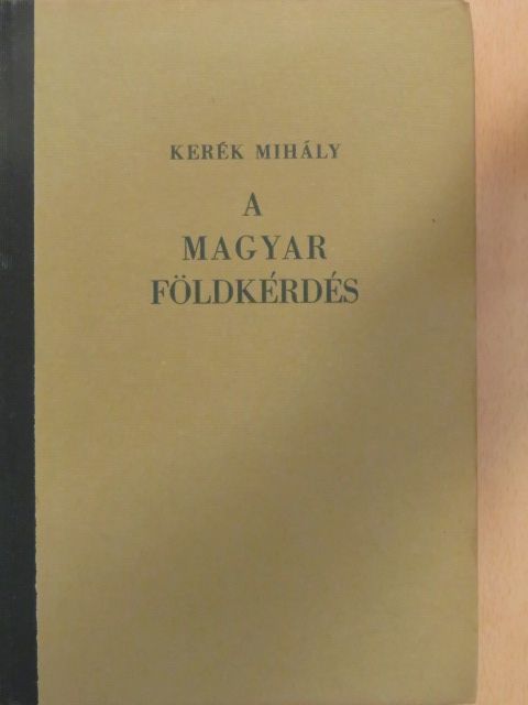Kerék Mihály - A magyar földkérdés [antikvár]