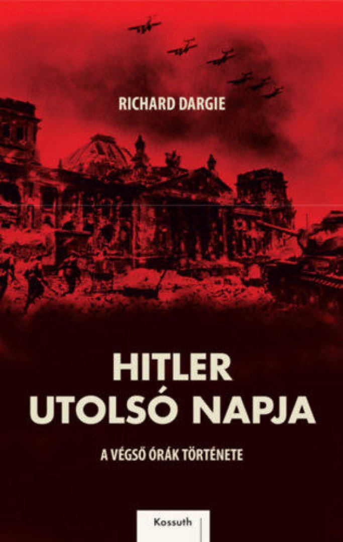 Richard Dargie - Hitler utolsó napja [antikvár]