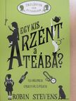 Robin Stevens - Egy kis arzént a teába? [antikvár]
