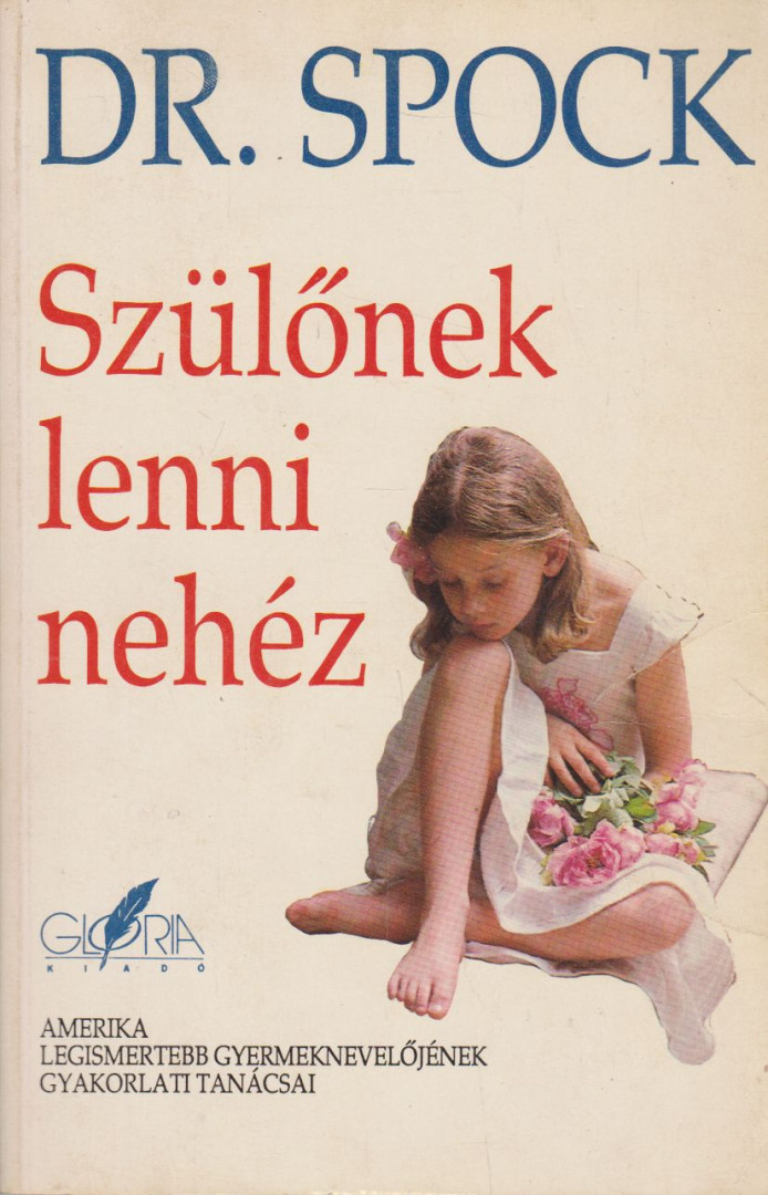 Dr. Benjamin Spock - Szülőnek lenni nehéz [antikvár]