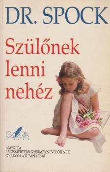 Dr. Benjamin Spock - Szülőnek lenni nehéz [antikvár]