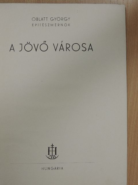 Oblatt György - A jövő városa [antikvár]
