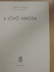 Oblatt György - A jövő városa [antikvár]