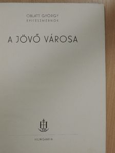 Oblatt György - A jövő városa [antikvár]