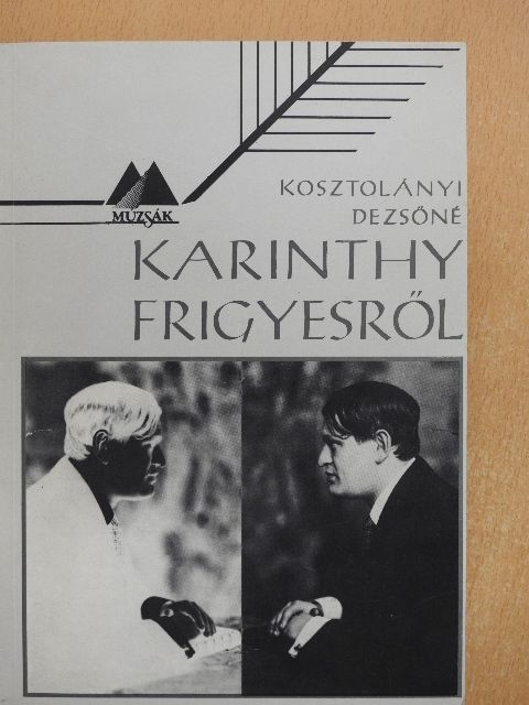 Kosztolányi Dezsőné - Karinthy Frigyesről [antikvár]