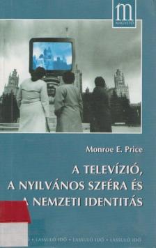 Monroe E. Price - A televízió, a nyilvános szféra és a nemzeti identitás [antikvár]