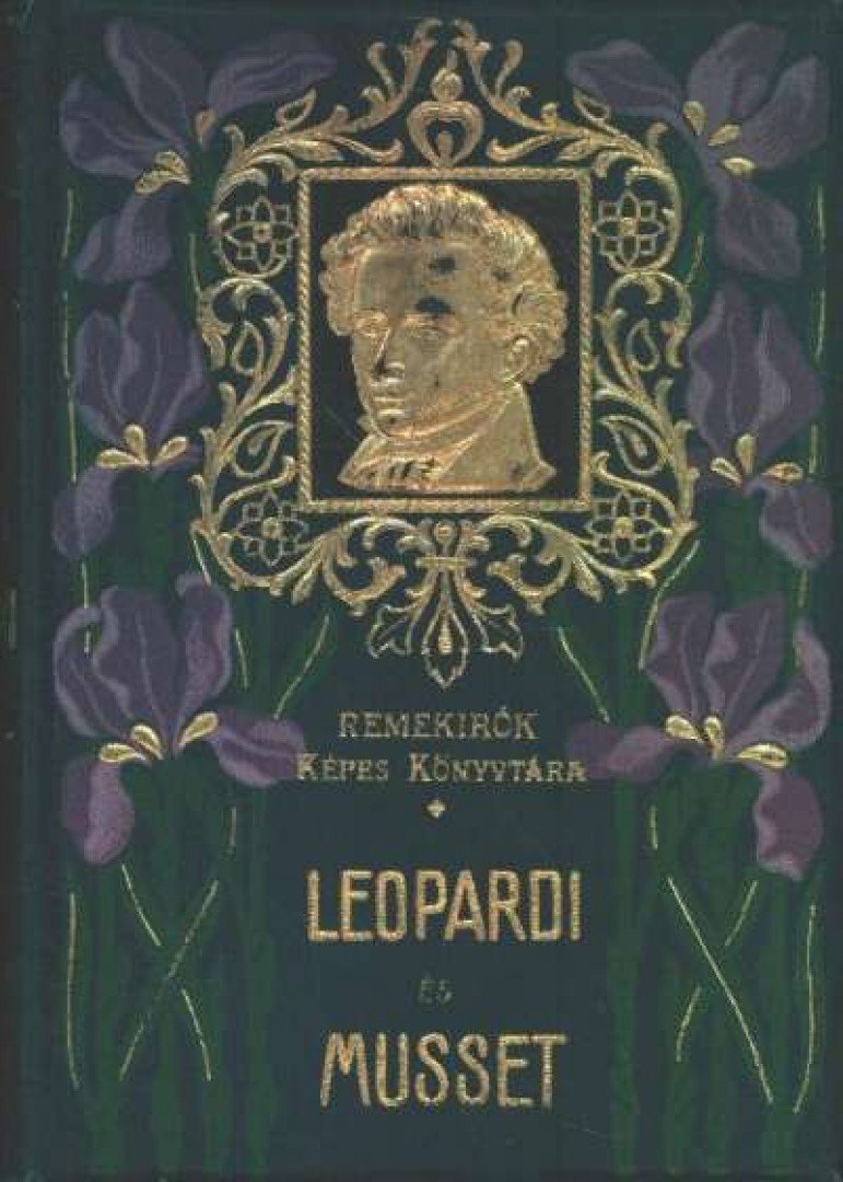 Musset, Alfred de, Leopardi, Giacomo - Giacomo Leopardi összes lyrai versei / Alfred De Musset válogatott költeményei [antikvár]