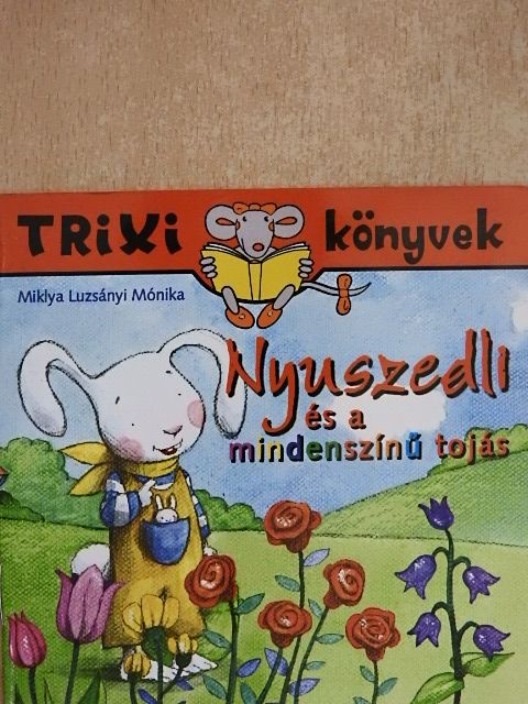Miklya Luzsányi Mónika - Nyuszedli és a mindenszínű tojás [antikvár]