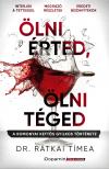 Dr. Rátkai Tímea - Ölni érted, ölni téged [eKönyv: epub, mobi]