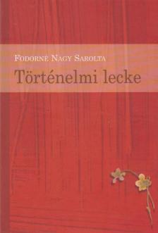 Fodorné Nagy Sarolta - Történelmi lecke [antikvár]