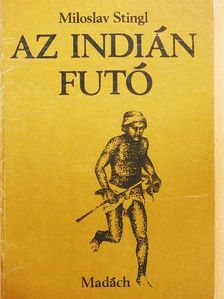 Miloslav Stingl - Az indián futó [antikvár]