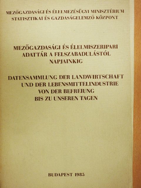 Mezőgazdasági és élelmiszeripari adattár a felszabadulástól napjainkig [antikvár]