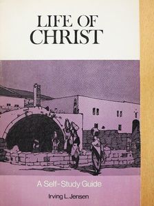 Irving L. Jensen - Life of Christ [antikvár]