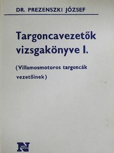 Dr. Prezenszki József - Targoncavezetők vizsgakönyve I. [antikvár]