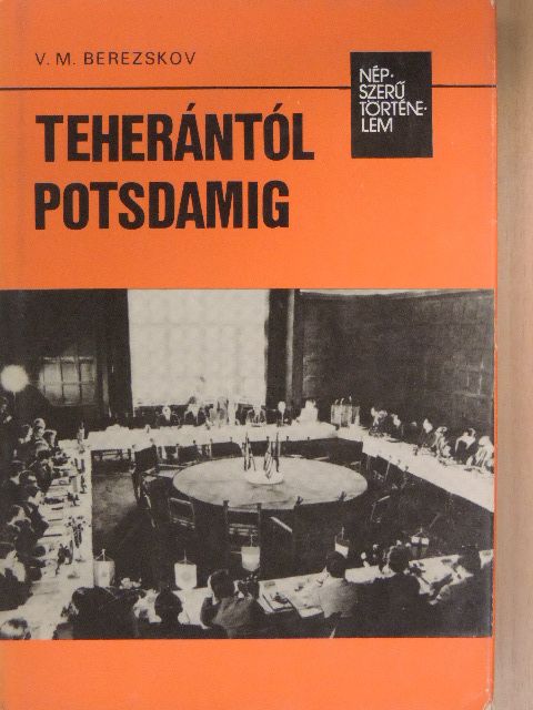 V. M. Berezskov - Teherántól Potsdamig [antikvár]