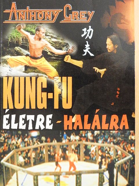 Anthony Grey - Kung-fu életre-halálra [antikvár]