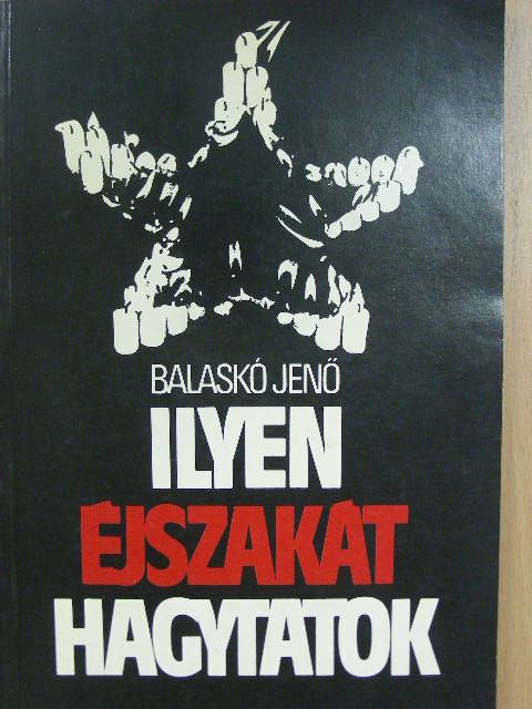 Balaskó Jenő - Ilyen éjszakát hagytatok [antikvár]