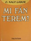 O. Nagy Gábor - Mi fán terem? [antikvár]