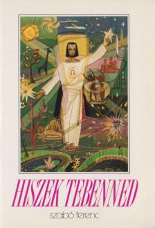 Dr. Szabó Ferenc - Hiszek Tebenned [antikvár]