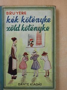 Andre Bruyére - Kék kötényke zöld kötényke [antikvár]