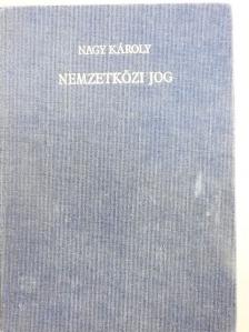 Dr. Nagy Károly - Nemzetközi jog [antikvár]