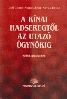 Lipi Gábor, Nemes Áron, Novák István - A kínai hadseregtől az utazó ügynökig [antikvár]